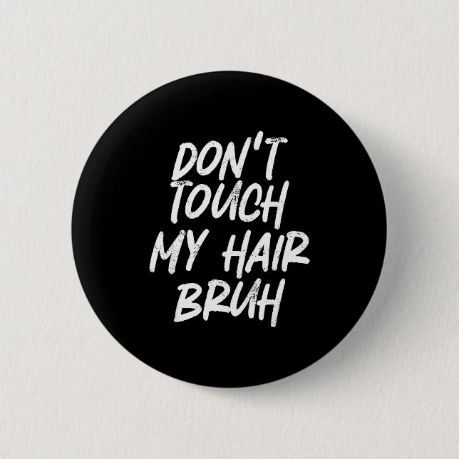 Don't Touch My Hair Bruh Funny Djoke Saying  Knapp (Framsida)