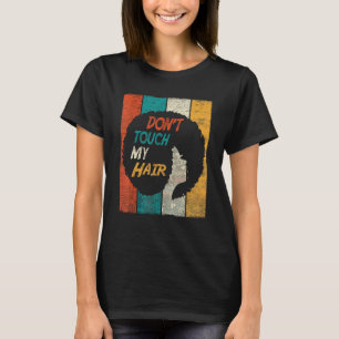 Dont Touch my Hair Funny Afro Natural Hair Women R T Shirt