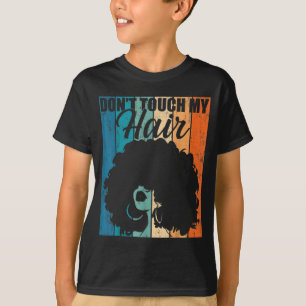 Dont Touch my Hair Funny Afro Natural Hair Women R T Shirt