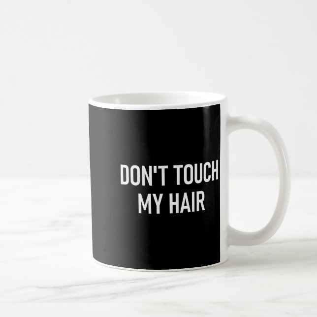 Don't Touch My Hair, Funny, Jokes, Sarcastic Sayin Kaffemugg (Höger)