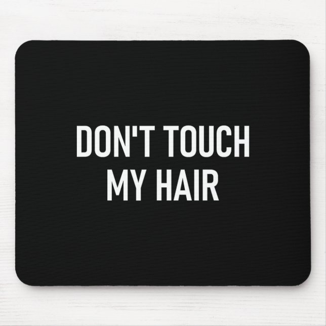 Don't Touch My Hair, Funny, Jokes, Sarcastic Sayin Musmatta (Framsidan)