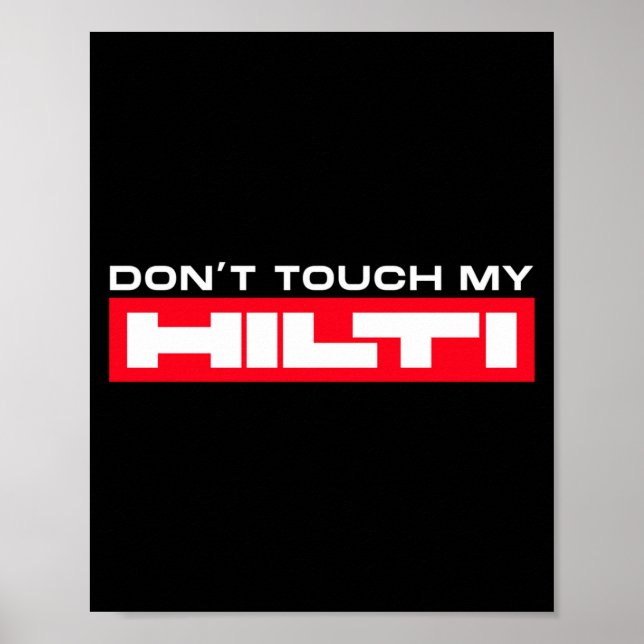 Dont Touch My Hilti Construction Site Fan Clothing Poster (Framsidan)
