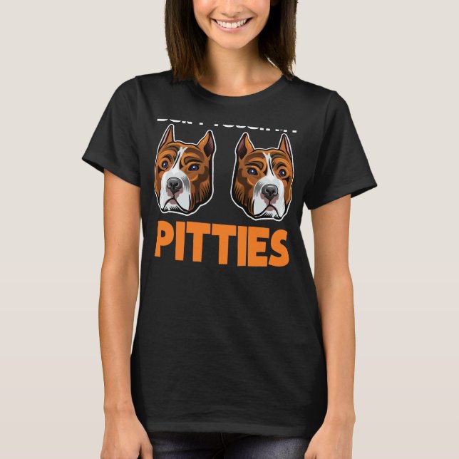 Dont Touch my Pitties Funny Pitbull Hund Bully Bre T Shirt (Framsida)
