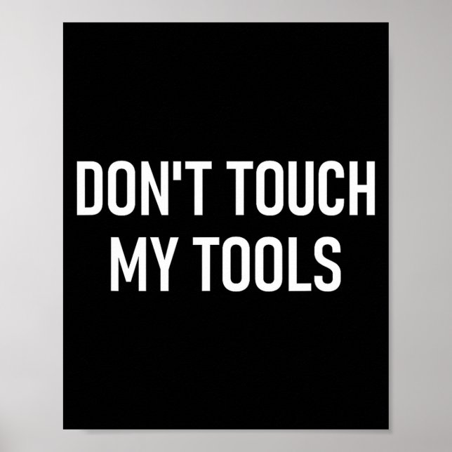 Don't Touch My Tools, Funny, Jokes, Sarcastic Sayi Poster (Framsidan)
