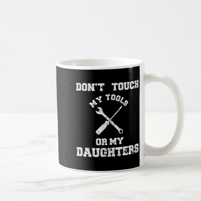 Don't Touch My Tools Or My Daughter Shirt Father's Kaffemugg (Höger)