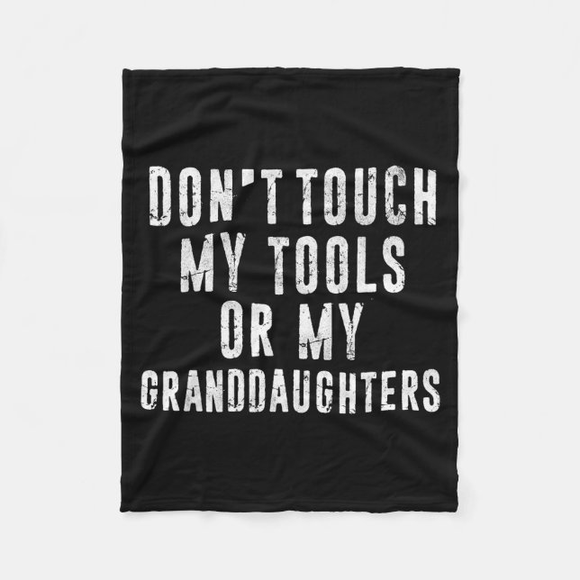 Dont Touch My Tools Or My Granddaughters  Fleecefilt (Framsidan)