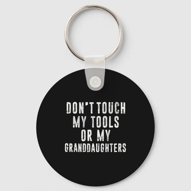 Dont Touch My Tools Or My Granddaughters  Nyckelring (Framsida)