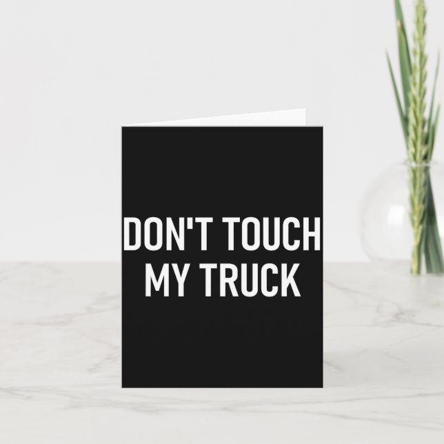 Don't Touch My Truck, Funny, Jokes, Sarcastic Sayi Kort (Framsida)