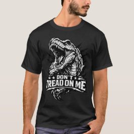 Don't Tread On Me- TRex Bold Tyrannosaurus  T Shirt