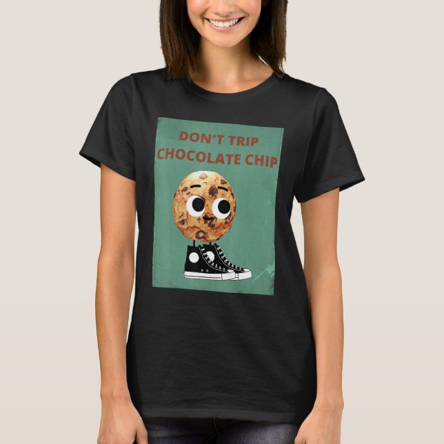 Don't Trip Chocolate Chip T Shirt (Framsida)