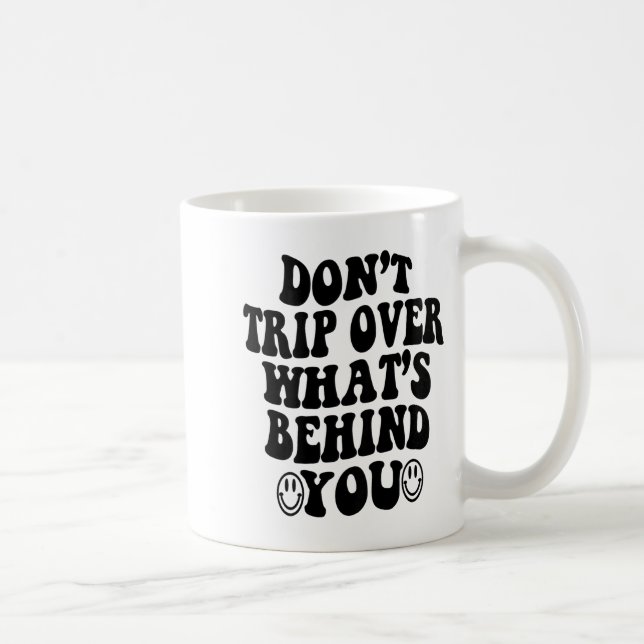 Don't Trip Over What's Behind You , Trendy Aesthet Kaffemugg (Höger)