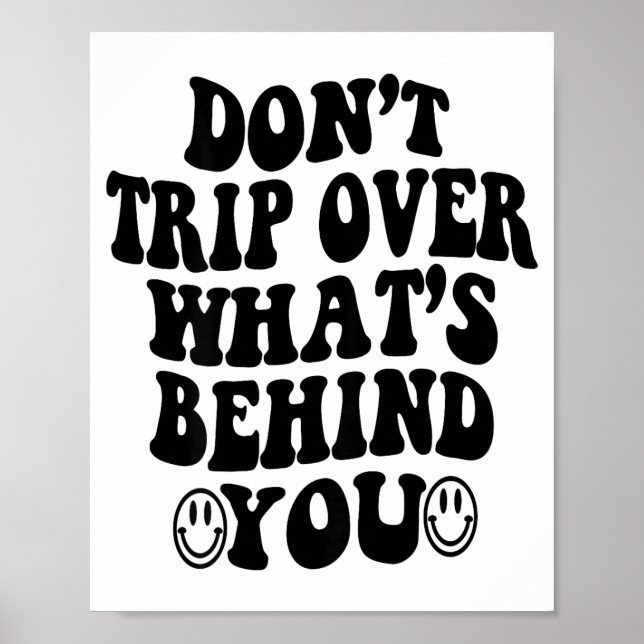 Don't Trip Over What's Behind You , Trendy Aesthet Poster (Framsidan)