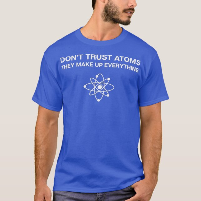 Dont Trust    AtomsScience Pun Chemistry Physics T Shirt (Framsida)