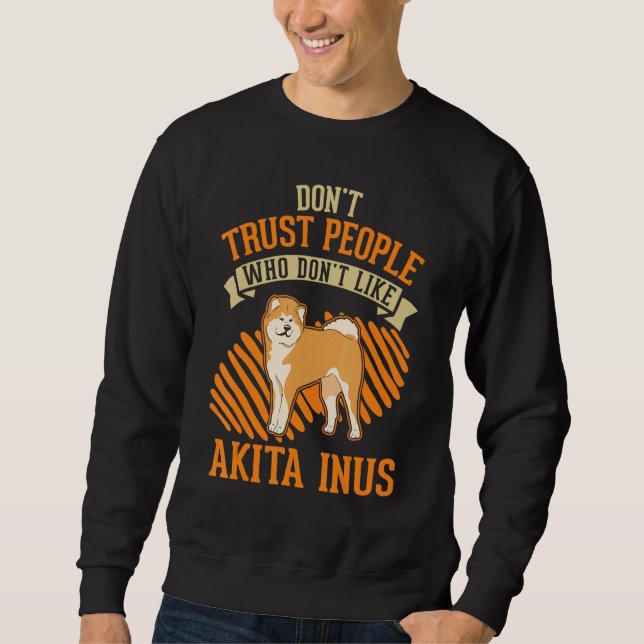 Don't Trust people Who don't like Akita Inus Lång Ärmad Tröja (Framsida)