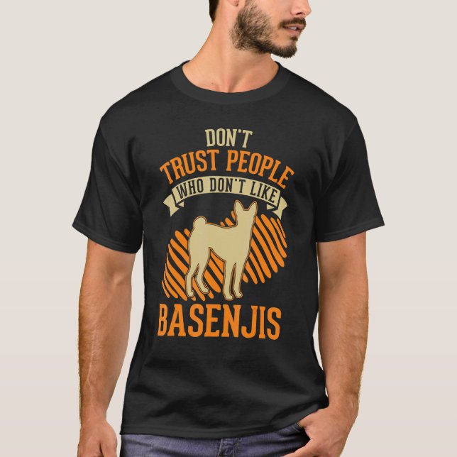 Don't Trust people Who don't like Basenjis T Shirt (Framsida)