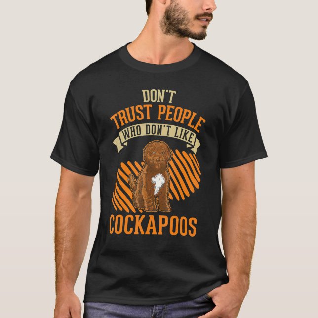 Don't Trust people Who don't like Cockapoos T Shirt (Framsida)