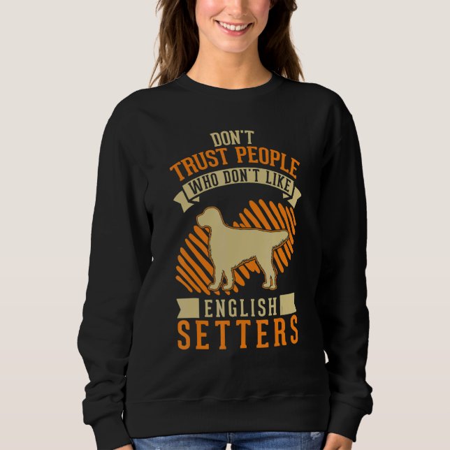 Don't Trust people Who don't like English Setters T Shirt (Framsida)