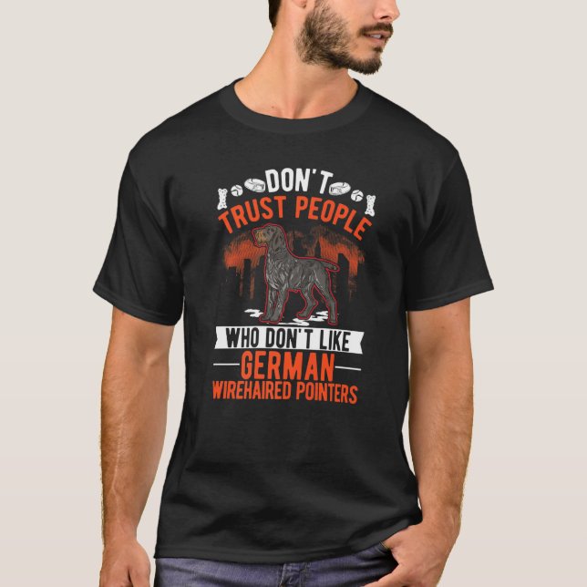 Don't Trust People Who Don't Like German Wirehaire T Shirt (Framsida)