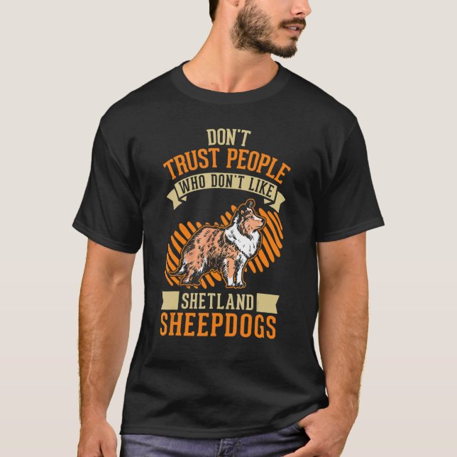 Don't Trust people Who don't like Shetland Sheepdo T Shirt (Framsida)