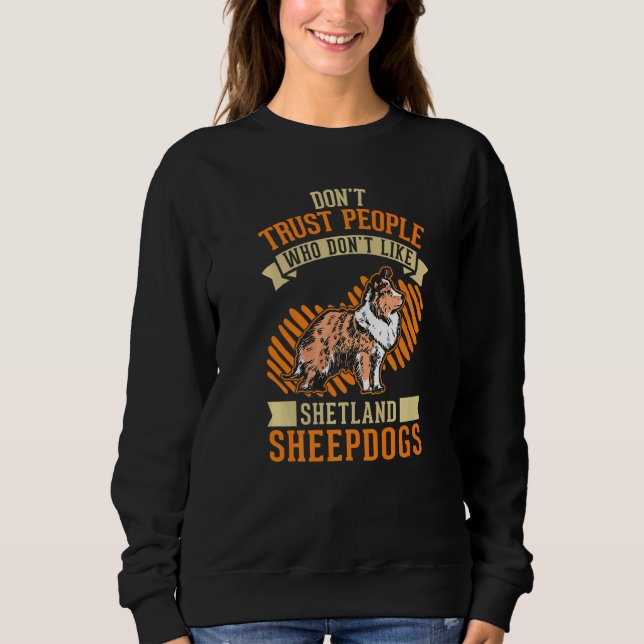 Don't Trust people Who don't like Shetland Sheepdo T Shirt (Framsida)