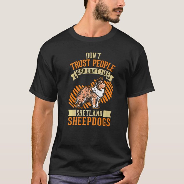 Don't Trust people Who don't like Shetland Sheepdo T Shirt (Framsida)