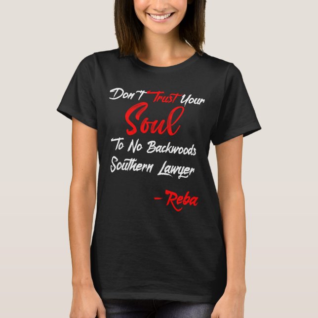 Don't Trust Your Soul To No Backwoods Southern Law T Shirt (Framsida)