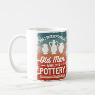 Don'T Underestimate An Old Man Who Loves Pottery Kaffemugg