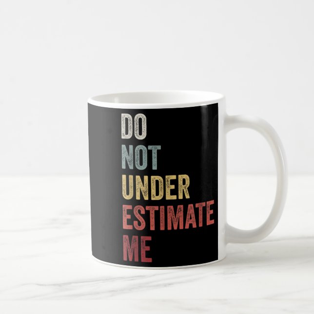 Don't Underestimate Me Funny Quote Gift  Kaffemugg (Höger)