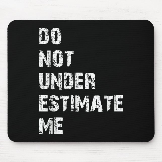 Don't Underestimate Me Funny Quote Gift  Musmatta (Framsidan)