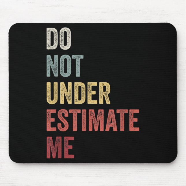 Don't Underestimate Me Funny Quote Gift  Musmatta (Framsidan)