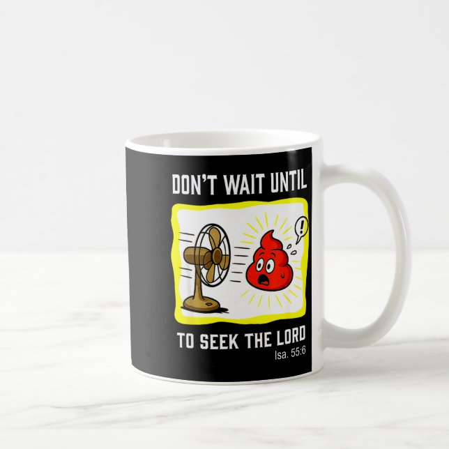 Don't Wait To Seek The Lord Isaiah 55_6  Kaffemugg (Höger)