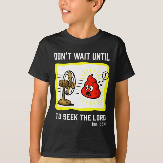 Don't Wait To Seek The Lord Isaiah 55_6  T Shirt (Framsida)