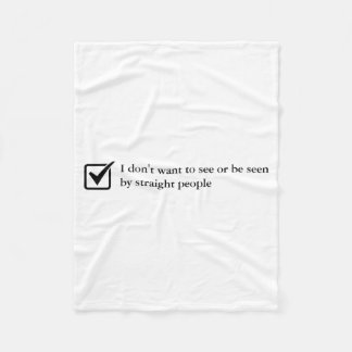 Dont Want To See Or Be Seen By Straight People  Fleecefilt