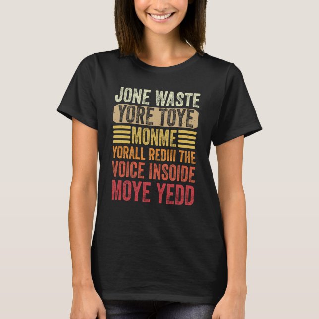 Don't Waste Your Time On Me You're Already The Voi T Shirt (Framsida)
