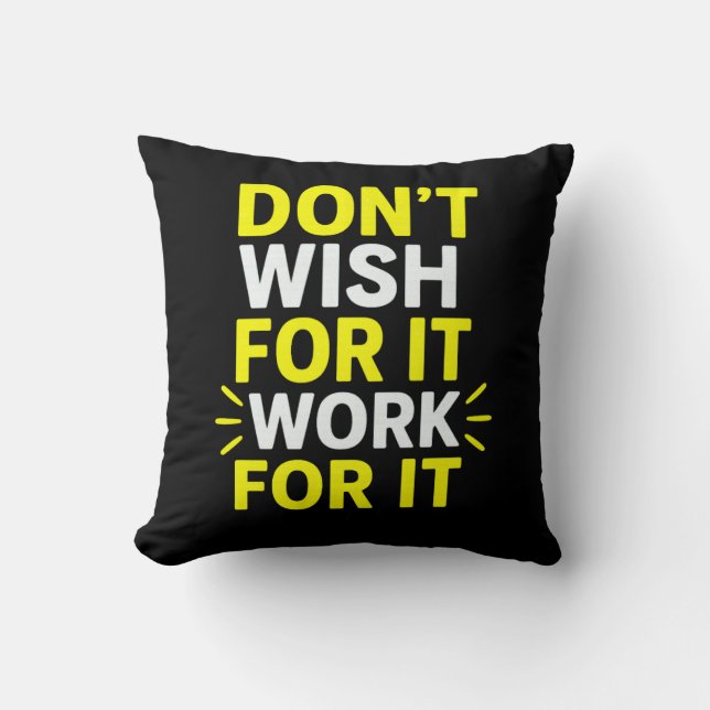 Don't Wish For It, Work For It – Motivational Bold Kudde (Framsida)