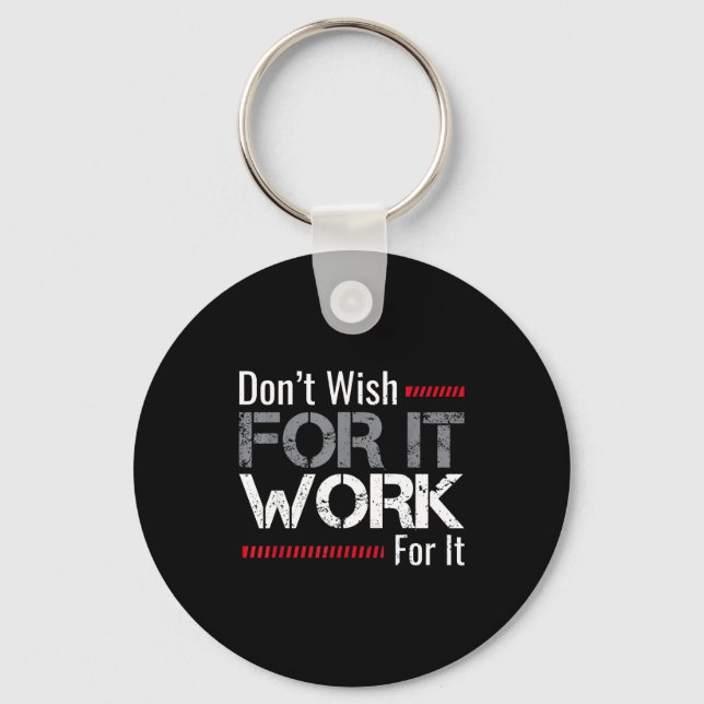 Don't Wish For It Work For It Motivational Don't W Nyckelring (Framsida)