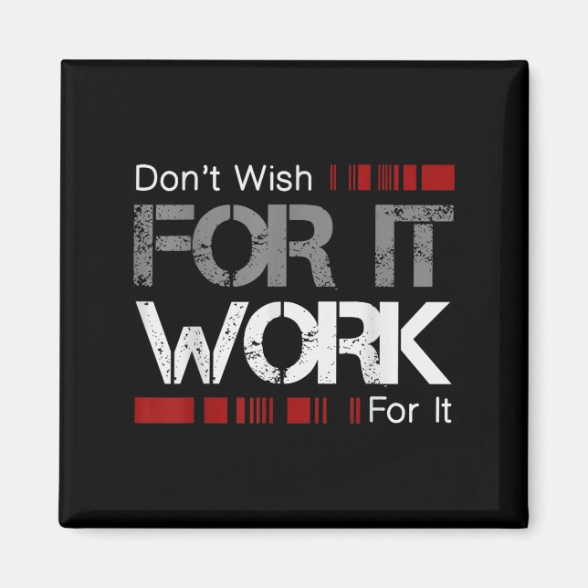 Don't Wish Work For It Great To Insre Motivate  Magnet (Framsidan)