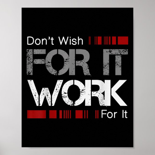 Don't Wish Work For It Great To Insre Motivate  Poster (Framsidan)