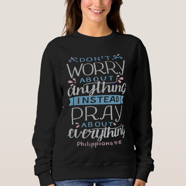 Don't worry about anything pray about everything t shirt (Framsida)
