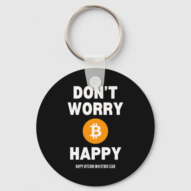 Dont Worry B Itcoin Happy  Nyckelring (Framsida)