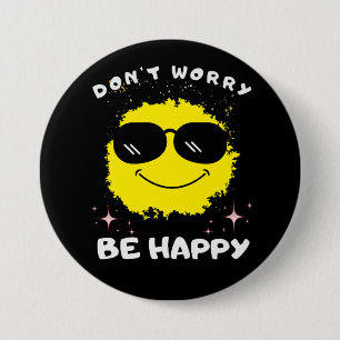 Don't Worry Be Happy Button, Happiness  Knapp