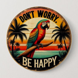 Don't Worry, Be Happy Round Tropical Parrot Art Knapp