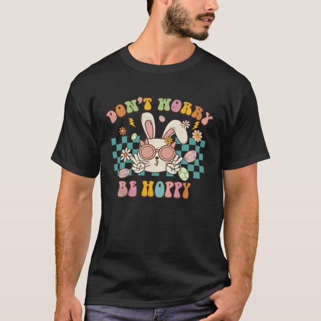 Dont Worry Be Hoppy Cute Retro Groovy Bunny Easter T Shirt (Framsida)