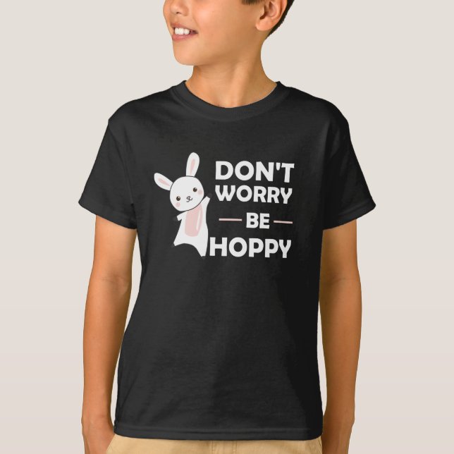 Dont Worry Be Hoppy - Lusnyj Rabbit Bunny T Shirt (Framsida)