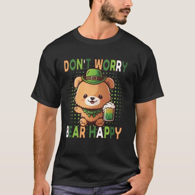 Dont Worry Bear Happy St Patricks Day Drinking Bea T Shirt (Framsida)