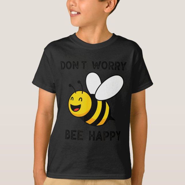 Don't Worry Bee Happy Cute Funny Sitive Quote  T Shirt (Framsida)
