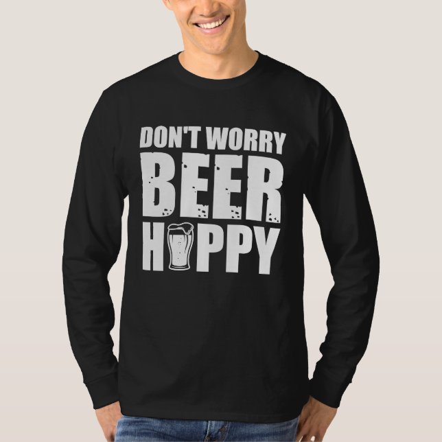 Don't worry Beer Hoppy Beer Quotes T Shirt (Framsida)