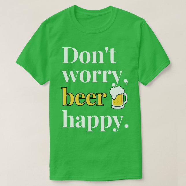 Dont Worry Beer Lycklig i Mörk T Shirt (Design framsida)