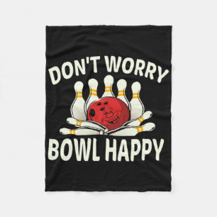 Dont Worry Bowl Lycklig Funny 10 Pin Bowling Lea Fleecefilt