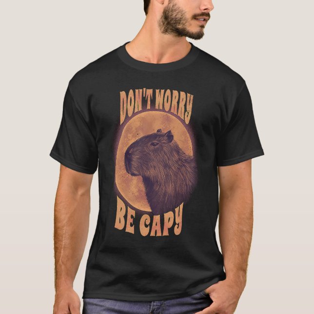 Dont Worry Capy Animal Pun Capybara Sarcastic T Shirt (Framsida)